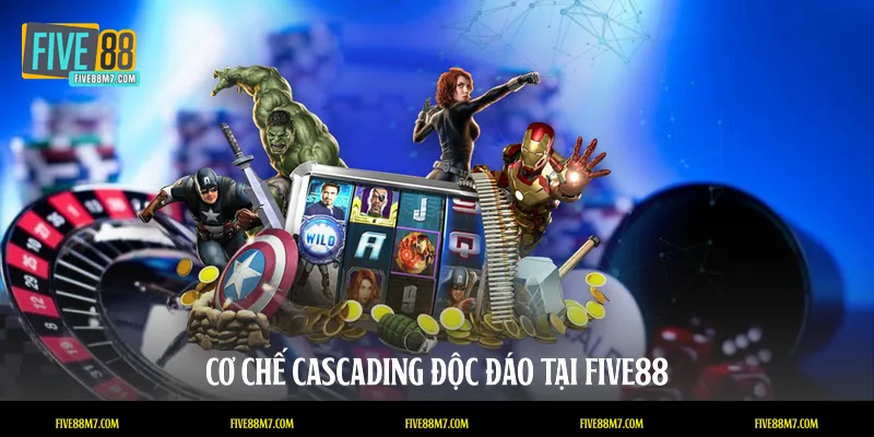 Cơ chế Cascading độc đáo tại FIVE88