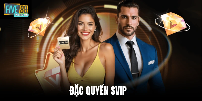 Đặc Quyền Svip Là Gì? Five88 Hướng Dẫn Cách Tham Gia