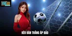 Kèo Bàn Thắng Áp Đảo - Loại Cược Đặc Biệt Tại Five88