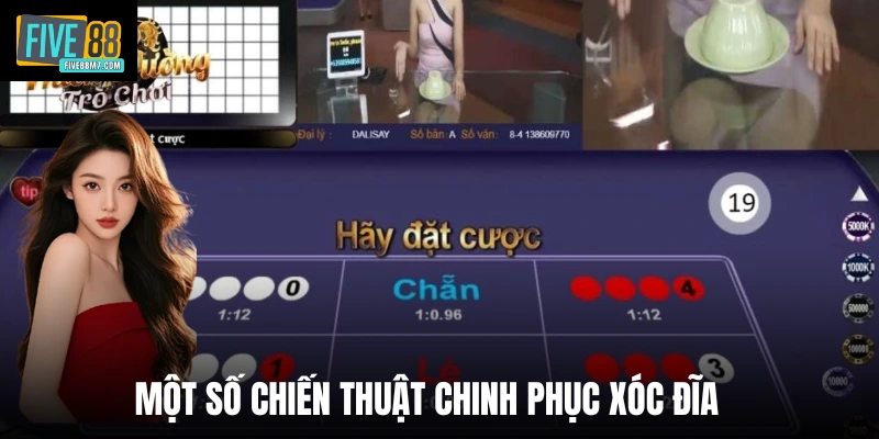 Một số chiến thuật chinh phục xóc đĩa