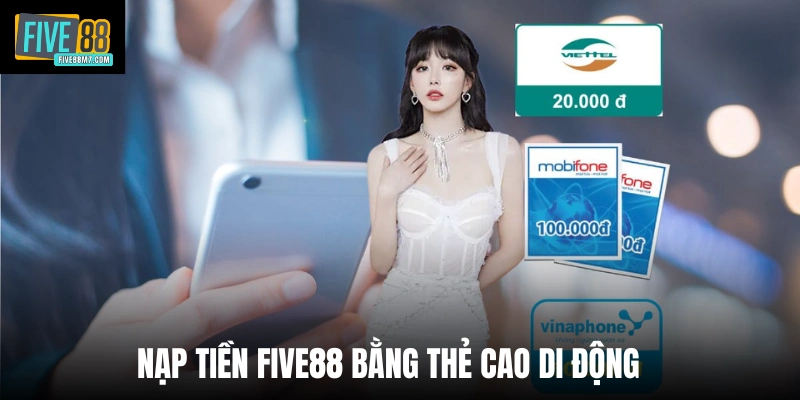 Nạp tiền Five88 bằng thẻ cào di động