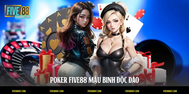 Poker Five88 mậu binh độc đáo