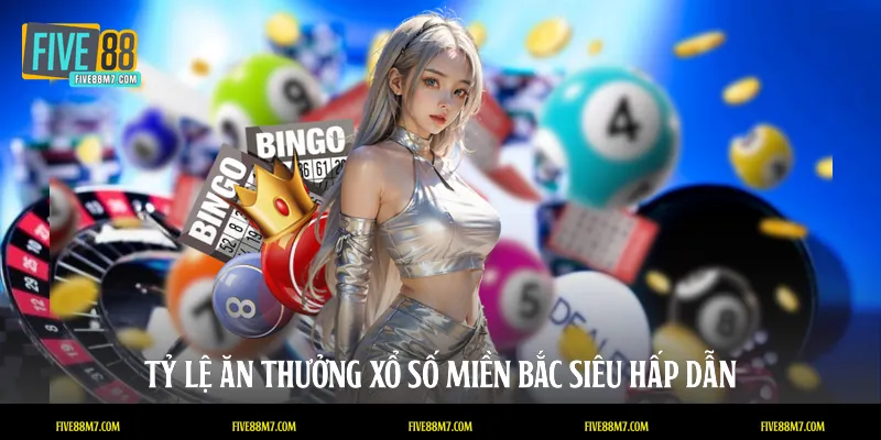 Tỷ lệ ăn thưởng xổ số miền Bắc siêu hấp dẫn